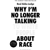 Why I’m No Longer Talking To White People: The #1 Sunday Times Bestseller